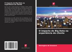 O impacto do Big Data na experiência do cliente kitap kapağı