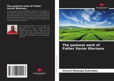 Bookcover of The pastoral work of Father Xavier Biernaux