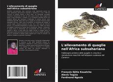 Bookcover of L'allevamento di quaglie nell'Africa subsahariana