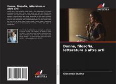Bookcover of Donne, filosofia, letteratura e altre arti