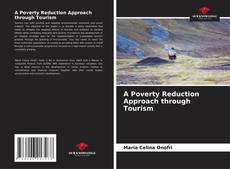 Bookcover of A Poverty Reduction Approach through Tourism