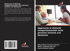 Couverture de Approccio ai disturbi comportamentali nelle persone anziane con demenza