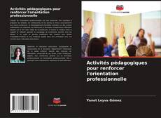Copertina di Activités pédagogiques pour renforcer l'orientation professionnelle