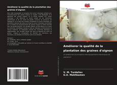 Bookcover of Améliorer la qualité de la plantation des graines d'oignon