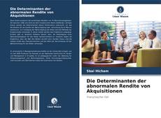 Portada del libro de Die Determinanten der abnormalen Rendite von Akquisitionen