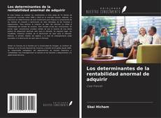 Couverture de Los determinantes de la rentabilidad anormal de adquirir