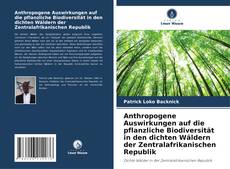 Buchcover von Anthropogene Auswirkungen auf die pflanzliche Biodiversität in den dichten Wäldern der Zentralafrikanischen Republik