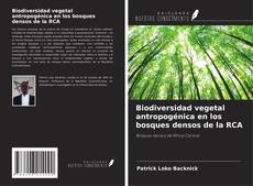 Bookcover of Biodiversidad vegetal antropogénica en los bosques densos de la RCA