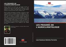 Couverture de LES PROGRÈS DE L'AGROCLIMATOLOGIE