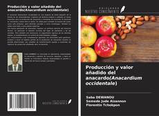 Producción y valor añadido del anacardo(Anacardium occidentale) kitap kapağı