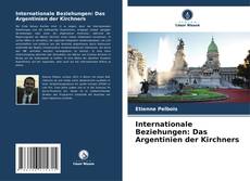 Portada del libro de Internationale Beziehungen: Das Argentinien der Kirchners