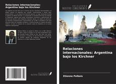 Capa do livro de Relaciones internacionales: Argentina bajo los Kirchner 