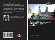 Relazioni internazionali: l'Argentina sotto i Kirchner kitap kapağı