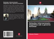 Capa do livro de Relações Internacionais: Argentina sob o governo Kirchner 