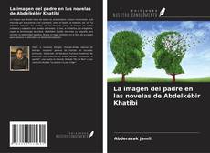 Bookcover of La imagen del padre en las novelas de Abdelkébir Khatibi