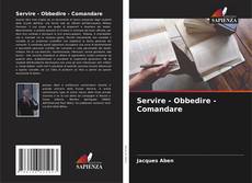 Servire - Obbedire - Comandare的封面