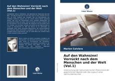 Auf den Wahnsinn! Verrückt nach dem Menschen und der Welt (Vol.1)的封面