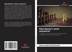Bookcover of Dad doesn't work anymore?