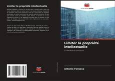 Bookcover of Limiter la propriété intellectuelle