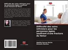 Bookcover of Difficulté des soins infirmiers pour les personnes âgées souffrant d'une fracture du fémur