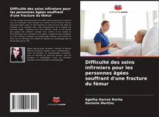 Обложка Difficulté des soins infirmiers pour les personnes âgées souffrant d'une fracture du fémur