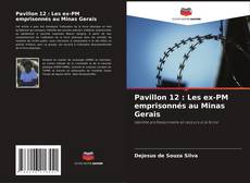 Portada del libro de Pavillon 12 : Les ex-PM emprisonnés au Minas Gerais