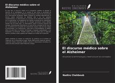 Bookcover of El discurso médico sobre el Alzheimer