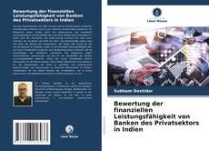 Portada del libro de Bewertung der finanziellen Leistungsfähigkeit von Banken des Privatsektors in Indien