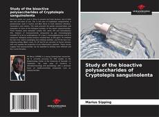 Buchcover von Study of the bioactive polysaccharides of Cryptolepis sanguinolenta