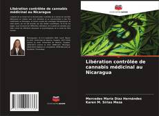 Bookcover of Libération contrôlée de cannabis médicinal au Nicaragua