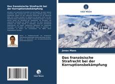 Portada del libro de Das französische Strafrecht bei der Korruptionsbekämpfung