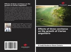 Capa do livro de Effects of three corchorus on the growth of Clarias anguillaris 