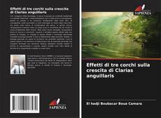 Copertina di Effetti di tre corchi sulla crescita di Clarias anguillaris