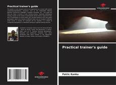 Bookcover of Practical trainer's guide