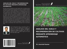 Buchcover von ANÁLISIS DEL SUELO Y RECOMENDACIÓN DE CULTIVOS MEDIANTE APRENDIZAJE AUTOMÁTICO