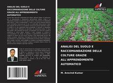 Bookcover of ANALISI DEL SUOLO E RACCOMANDAZIONE DELLE COLTURE GRAZIE ALL'APPRENDIMENTO AUTOMATICO