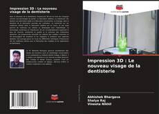 Impression 3D : Le nouveau visage de la dentisterie的封面