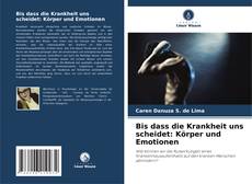 Portada del libro de Bis dass die Krankheit uns scheidet: Körper und Emotionen