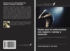 Couverture de Hasta que la enfermedad nos separe: cuerpo y emoción