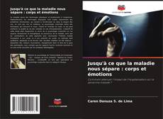 Bookcover of Jusqu'à ce que la maladie nous sépare : corps et émotions