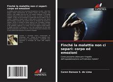 Bookcover of Finché la malattia non ci separi: corpo ed emozioni