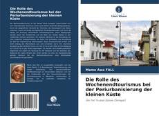 Buchcover von Die Rolle des Wochenendtourismus bei der Periurbanisierung der kleinen Küste