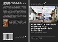 Bookcover of El papel del turismo de fin de semana en la periurbanización de la Petite Côte