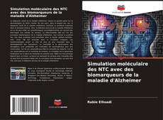 Simulation moléculaire des NTC avec des biomarqueurs de la maladie d'Alzheimer kitap kapağı