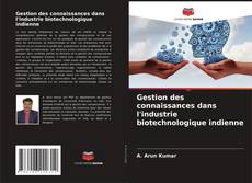 Bookcover of Gestion des connaissances dans l'industrie biotechnologique indienne