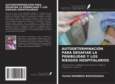 Portada del libro de AUTODETERMINACIÓN PARA DESAFIAR LA PENIBILIDAD Y LOS RIESGOS HOSPITALARIOS