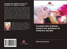 Couverture de Cruauté des enfants envers les animaux et violence sociale