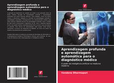Aprendizagem profunda e aprendizagem automática para o diagnóstico médico kitap kapağı