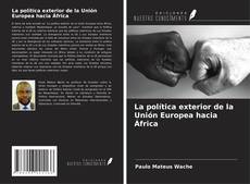 Couverture de La política exterior de la Unión Europea hacia África