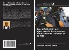 Couverture de La contribución del ejército a la instauración del Estado de Derecho en la RDC